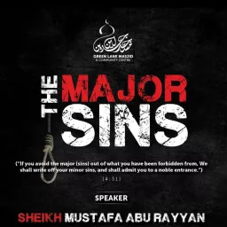 The Major Sins - Shaykh Mustafa Abu Rayyan Podcast artwork