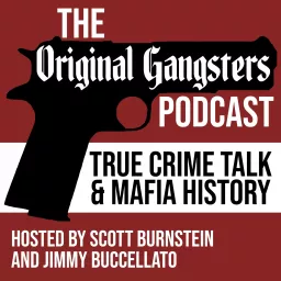 Original Gangsters, a True Crime Talk Podcast artwork