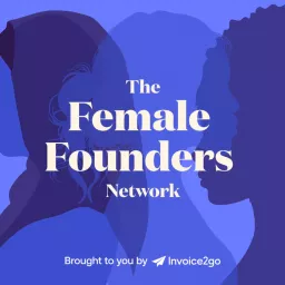 The Female Founders Network Podcast artwork