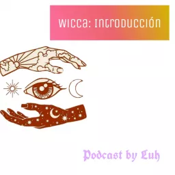 Wicca: Introducción by Luh Podcast artwork
