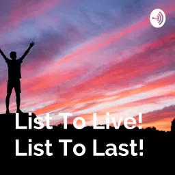 List To Live! List To Last!