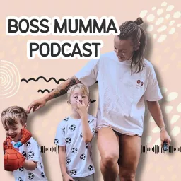 The Boss Mumma Podcast