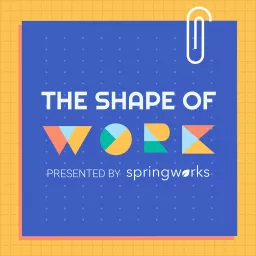 The Shape of Work Podcast artwork