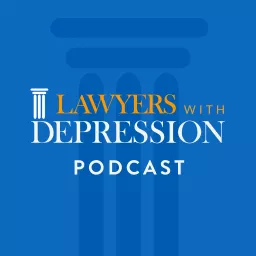 Lawyers with Depression Podcast