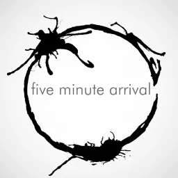 five minute arrival Podcast artwork