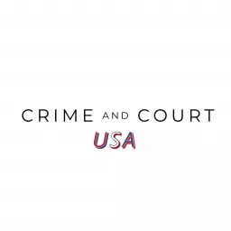 Crime and Court USA Podcast artwork