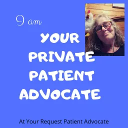 I am -Your Private Patient Advocate Podcast artwork