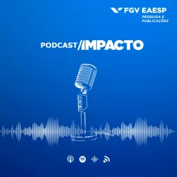 FGV EAESP IMPACTO Podcast artwork