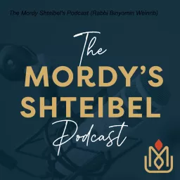 The Mordy Shteibel's Podcast (Rabbi Binyomin Weinrib) artwork