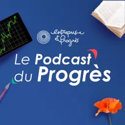 Entreprise et Progrès Podcast artwork