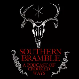 Southern Bramble: a Podcast of Crooked Ways artwork