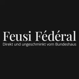 Feusi Fédéral. Direkt aus dem Bundeshaus