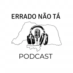 Errado Não Tá Podcast