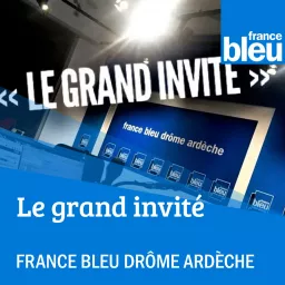 Le Grand Invité de France Bleu Drôme Ardèche