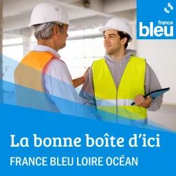 La bonne boîte d'ici en Loire-Atlantique et Vendée - France Bleu Loire Océan