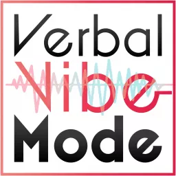 Verbal Vibe Mode Podcast artwork