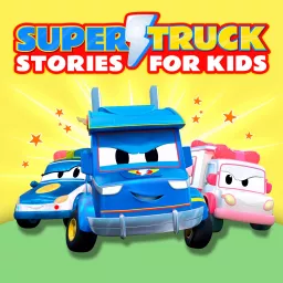Super Truck: Stories for Kids Podcast artwork