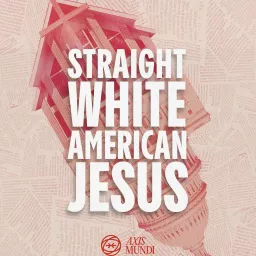 Straight White American Jesus Podcast artwork