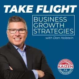 Take Flight – Business Growth Strategies with Business Coach Dan Holstein Podcast artwork