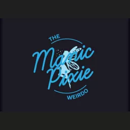 The Manic Pixie Weirdo Podcast artwork