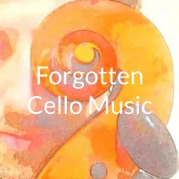 Forgotten Cello Music Podcast artwork