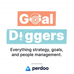 Goal Diggers: OKR, KPIs, strategy, and people management.