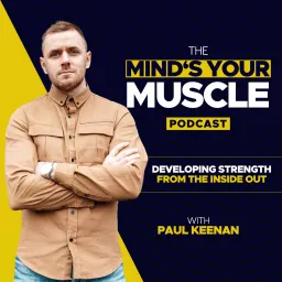 The Mind’s Your Muscle Podcast artwork