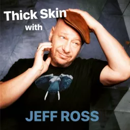 Thick Skin with Jeff Ross Podcast artwork