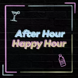 After Hour Happy Hour Podcast artwork