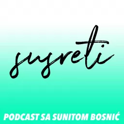 Susreti - Podcast sa Sunitom Bosnić artwork