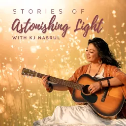 Stories of Astonishing Light with KJ Nasrul Podcast artwork