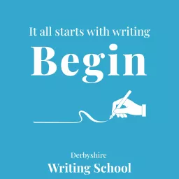 Begin - Derbyshire Writing School Podcast artwork