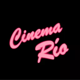 Cinema Rio Podcast artwork
