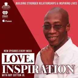 Love & Inspiration with Roy Cotton Jr. Podcast artwork