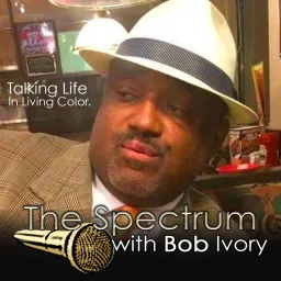 The Spectrum with Bob Ivory Podcast artwork
