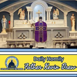 Daily Homily with Father Kevin Drew