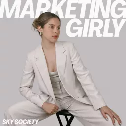 Marketing Girly by Sky Society Podcast artwork