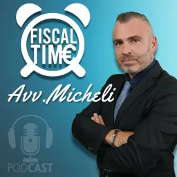 Fiscal Time - Avv. Carlo Alberto Micheli Podcast artwork