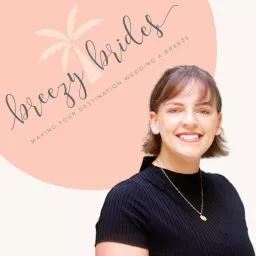 Breezy Brides - A Destination Wedding Podcast artwork