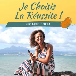 Je Choisis La Réussite - Nicaise Sofia Podcast artwork