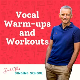 Vocal Warm-ups and Workouts with David Valks Singing School Podcast artwork