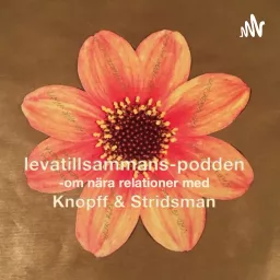 levatillsammans-podden - om nära relationer med Knopff och Stridsman Podcast artwork
