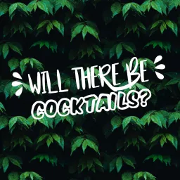 Will There Be Cocktails? Podcast artwork
