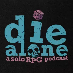 Die Alone: A solo RPG Podcast artwork