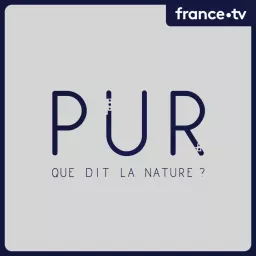 PUR : Que dit la nature ? Podcast artwork