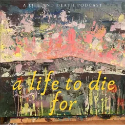 A Life To Die For Podcast artwork