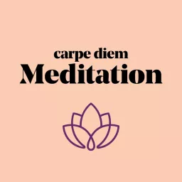 carpe diem Meditation – Gönne dir eine kleine Auszeit Podcast artwork