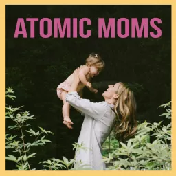 Atomic Moms Podcast artwork