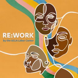 Re:Work by the UCLA Labor Center Podcast artwork