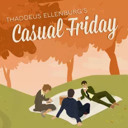 Thaddeus Ellenburg's Casual Friday Podcast artwork